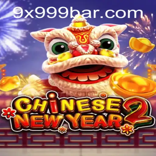Exploring the Vibrant World of CHINESENEWYEAR2 and the Intriguing 9x999 Challenge