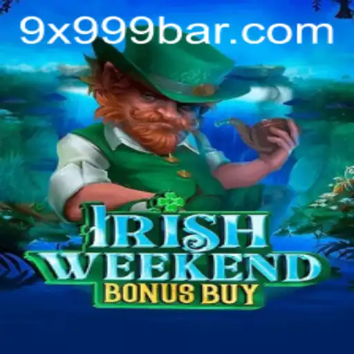 Discover the Thrills of IrishWeekendBonusBuy: Unleash 9x999 Rewards
