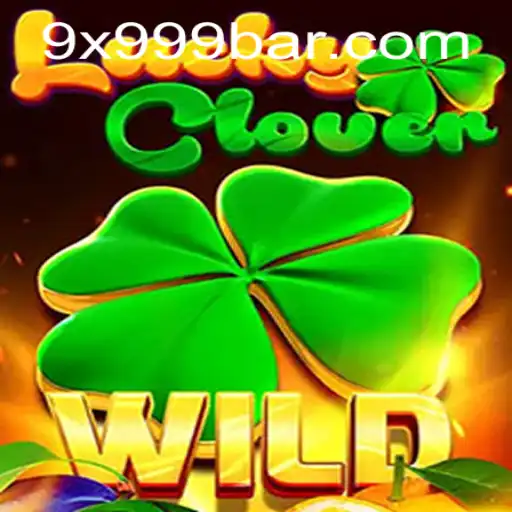 Exploring LuckyClover: The Enchanting World of 9x999